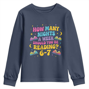 How Many Nights a Week Should You Be Reading 6 7 Youth Sweatshirt Funny Book Meme for Teachers Students TS02 Navy Print Your Wear