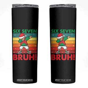 Six Seven Bruh Christmas Dabbing Skinny Tumbler Funny 67 Meme Retro Santa Kid Vibes TS02 Black Print Your Wear