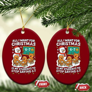 Gingerbread Classroom 67 Meme Ceramic Ornament Funny Christmas Teacher My Students To Stop Saying Six Seven TS02 Print Your Wear