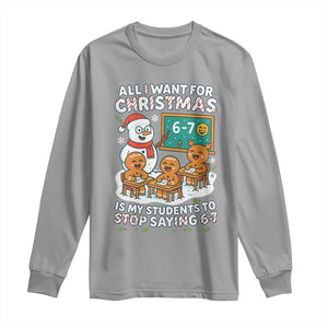 Gingerbread Classroom 67 Meme Long Sleeve Shirt Funny Christmas Teacher Wish My Students To Stop Saying Six Seven TS02 Sport Gray Print Your Wear