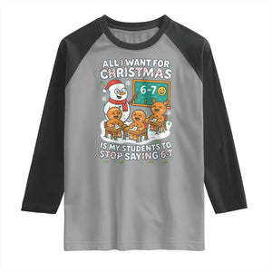 Gingerbread Classroom 67 Meme Raglan Shirt Funny Christmas Teacher My Students To Stop Saying Six Seven TS02 Sport Gray Black Print Your Wear