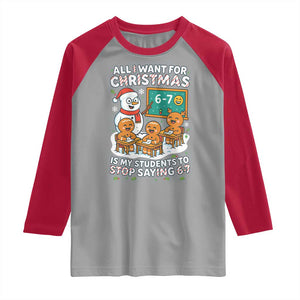 Gingerbread Classroom 67 Meme Raglan Shirt Funny Christmas Teacher My Students To Stop Saying Six Seven TS02 Sport Gray Red Print Your Wear