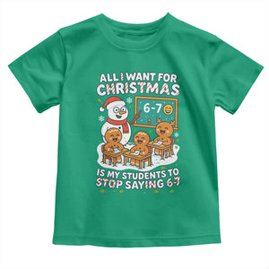 Gingerbread Classroom 67 Meme Toddler T Shirt Funny Christmas Teacher My Students To Stop Saying Six Seven TS02 Irish Green Print Your Wear
