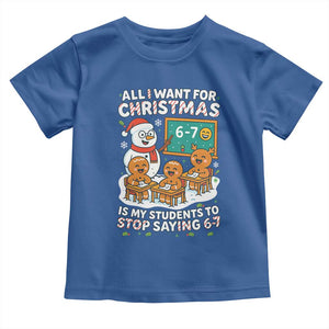 Gingerbread Classroom 67 Meme Toddler T Shirt Funny Christmas Teacher My Students To Stop Saying Six Seven TS02 Royal Blue Print Your Wear