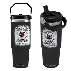I Survived 67 Days of School Flip Straw Tumbler Funny Teacher Black Cat Chaos Everything Is Fine TS02 One Size: 30 oz Black Print Your Wear