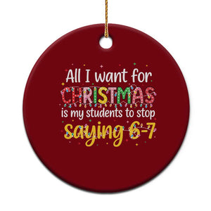 Funny Anti Six Seven Teacher Christmas Ceramic Ornament My Students To Stop Saying 67 Festive Lights TS02 1pc Red Print Your Wear