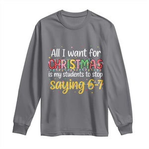 Funny Anti Six Seven Teacher Christmas Long Sleeve Shirt My Students To Stop Saying 67 Festive Lights TS02 Charcoal Print Your Wear