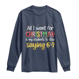 Funny Anti Six Seven Teacher Christmas Long Sleeve Shirt My Students To Stop Saying 67 Festive Lights TS02 Navy Print Your Wear