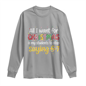 Funny Anti Six Seven Teacher Christmas Long Sleeve Shirt My Students To Stop Saying 67 Festive Lights TS02 Sport Gray Print Your Wear