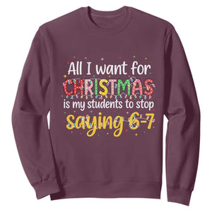 Funny Anti Six Seven Teacher Christmas Sweatshirt My Students To Stop Saying 67 Festive Lights TS02 Maroon Print Your Wear