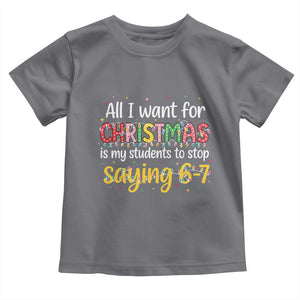 Funny Anti Six Seven Teacher Christmas Toddler T Shirt My Students To Stop Saying 67 Festive Lights TS02 Charcoal Print Your Wear
