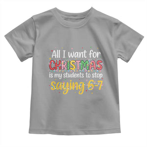 Funny Anti Six Seven Teacher Christmas Toddler T Shirt My Students To Stop Saying 67 Festive Lights TS02 Sport Gray Print Your Wear