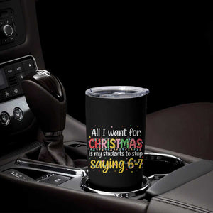 Funny Anti Six Seven Teacher Christmas Tumbler Cup My Students To Stop Saying 67 Festive Lights TS02 Print Your Wear