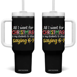 Funny Anti Six Seven Teacher Christmas Tumbler With Handle My Students To Stop Saying 67 Festive Lights TS02 One Size: 40 oz Black Print Your Wear