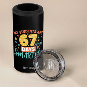 My Students Are 67 Days Smarter 4 in 1 Can Cooler Tumbler Funny Sixe Seven Meme Cute Teacher Pride TS02 Print Your Wear