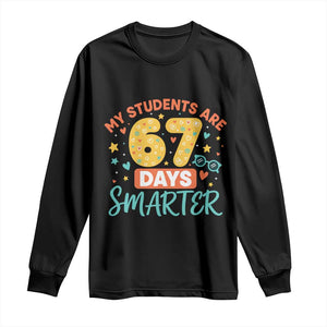 My Students Are 67 Days Smarter Long Sleeve Shirt Funny Sixe Seven Meme Cute Teacher Pride TS02 Black Print Your Wear