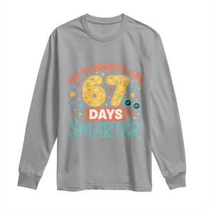 My Students Are 67 Days Smarter Long Sleeve Shirt Funny Sixe Seven Meme Cute Teacher Pride TS02 Sport Gray Print Your Wear