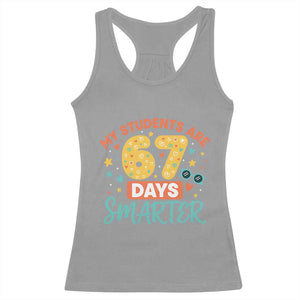 My Students Are 67 Days Smarter Racerback Tank Top Funny Sixe Seven Meme Cute Teacher Pride TS02 Sport Gray Print Your Wear