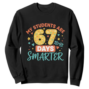 My Students Are 67 Days Smarter Sweatshirt Funny Sixe Seven Meme Cute Teacher Pride TS02 Black Print Your Wear