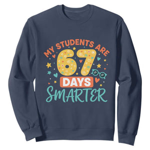 My Students Are 67 Days Smarter Sweatshirt Funny Sixe Seven Meme Cute Teacher Pride TS02 Navy Print Your Wear