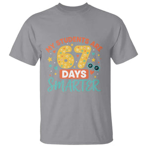 My Students Are 67 Days Smarter T Shirt Funny Sixe Seven Meme Cute Teacher Pride TS02 Sport Gray Print Your Wear