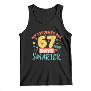 My Students Are 67 Days Smarter Tank Top Funny Sixe Seven Meme Cute Teacher Pride TS02 Black Print Your Wear