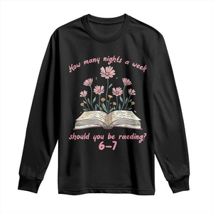 How Many Nights a Week Should You Be Reading 6 7 Long Sleeve Shirt Aesthetic Floral Book TS02 Black Print Your Wear