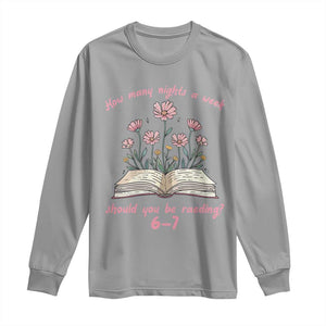 How Many Nights a Week Should You Be Reading 6 7 Long Sleeve Shirt Aesthetic Floral Book TS02 Sport Gray Print Your Wear