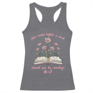 How Many Nights a Week Should You Be Reading 6 7 Racerback Tank Top Aesthetic Floral Book TS02 Charcoal Print Your Wear