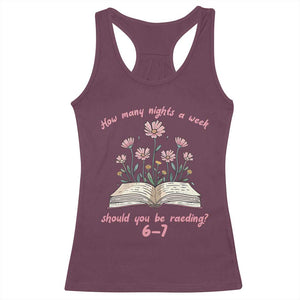 How Many Nights a Week Should You Be Reading 6 7 Racerback Tank Top Aesthetic Floral Book TS02 Maroon Print Your Wear