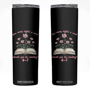 How Many Nights a Week Should You Be Reading 6 7 Skinny Tumbler Aesthetic Floral Book TS02 Black Print Your Wear