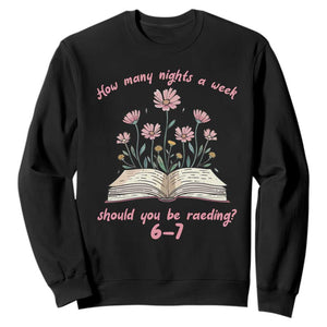 How Many Nights a Week Should You Be Reading 6 7 Sweatshirt Aesthetic Floral Book TS02 Black Print Your Wear