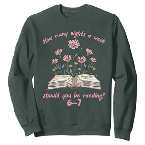 How Many Nights a Week Should You Be Reading 6 7 Sweatshirt Aesthetic Floral Book TS02 Dark Forest Green Print Your Wear