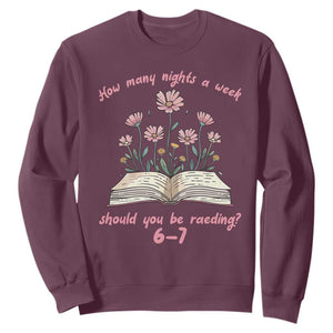 How Many Nights a Week Should You Be Reading 6 7 Sweatshirt Aesthetic Floral Book TS02 Maroon Print Your Wear