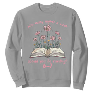 How Many Nights a Week Should You Be Reading 6 7 Sweatshirt Aesthetic Floral Book TS02 Sport Gray Print Your Wear