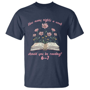 How Many Nights a Week Should You Be Reading 6 7 T Shirt Aesthetic Floral Book TS02 Navy Print Your Wear