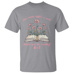 How Many Nights a Week Should You Be Reading 6 7 T Shirt Aesthetic Floral Book TS02 Sport Gray Print Your Wear