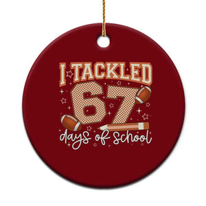 I Tackled 67 Days of School Ceramic Ornament Funny Six Seven Meme Football Lover Milestone TS02 1pc Red Print Your Wear