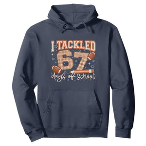 I Tackled 67 Days of School Hoodie Funny Six Seven Meme Football Lover Milestone TS02 Navy Print Your Wear