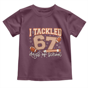 I Tackled 67 Days of School Toddler T Shirt Funny Six Seven Meme Football Lover Milestone TS02 Maroon Print Your Wear