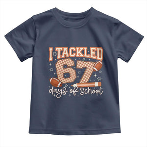 I Tackled 67 Days of School Toddler T Shirt Funny Six Seven Meme Football Lover Milestone TS02 Navy Print Your Wear
