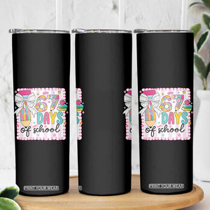 67 Days of School Skinny Tumbler Six Seven Cute Girly Pencil and Bow for Students Teachers TS02 Print Your Wear