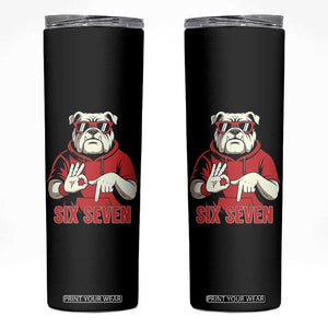 Six Seven Bulldog Meme Skinny Tumbler Funny 67 Mascot Signs Internet Brainrot Lover TS02 Black Print Your Wear