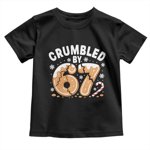 Crumbled by 67 Toddler T Shirt Funny Gingerbread Christmas Meme Cookie Chaos TS02 Black Print Your Wear