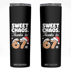 Sweet Chaos Thanks to 67 Skinny Tumbler Funny Christmas Cookie Meme with Sprinkles TS02 Black Print Your Wear