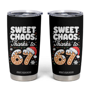 Sweet Chaos Thanks to 67 Tumbler Cup Funny Christmas Cookie Meme with Sprinkles TS02 Black Print Your Wear