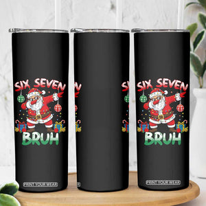 Six Seven Bruh Christmas Skinny Tumbler Funny Dabbing Santa 67 Meme Holiday Gag Gift TS02 Print Your Wear