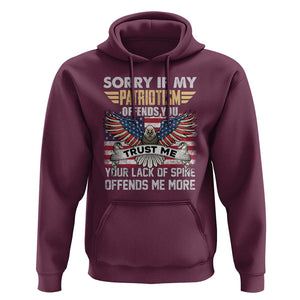 American Patriotic Hoodie Funny Sorry If My Patriotism Offends You Veterans Patriotism TS02 Maroon Print Your Wear