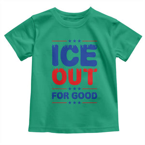 Ice Out For Good Protest Toddler T Shirt Justice Against Ice Political Resistance TS02 Irish Green Print Your Wear