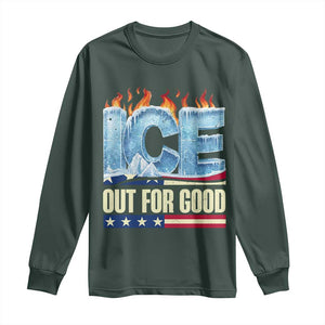 Ice Out For Good Patriotic Protest Long Sleeve Shirt Patriotic Burn Ice Justice Political Resistance TS02 Dark Forest Green Print Your Wear
